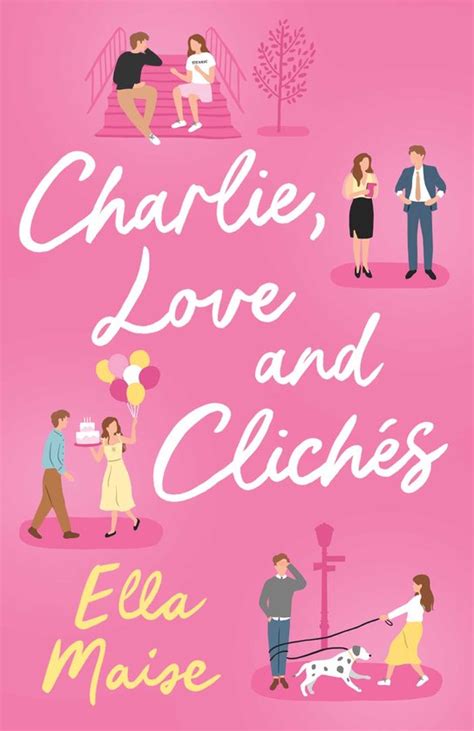 Charlie, Love and Clichés by Ella Maise 